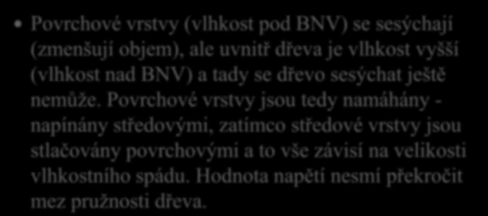 9. Proč a jak vzniká v povrchových vrstvách sušeného řeziva tahové napětí?