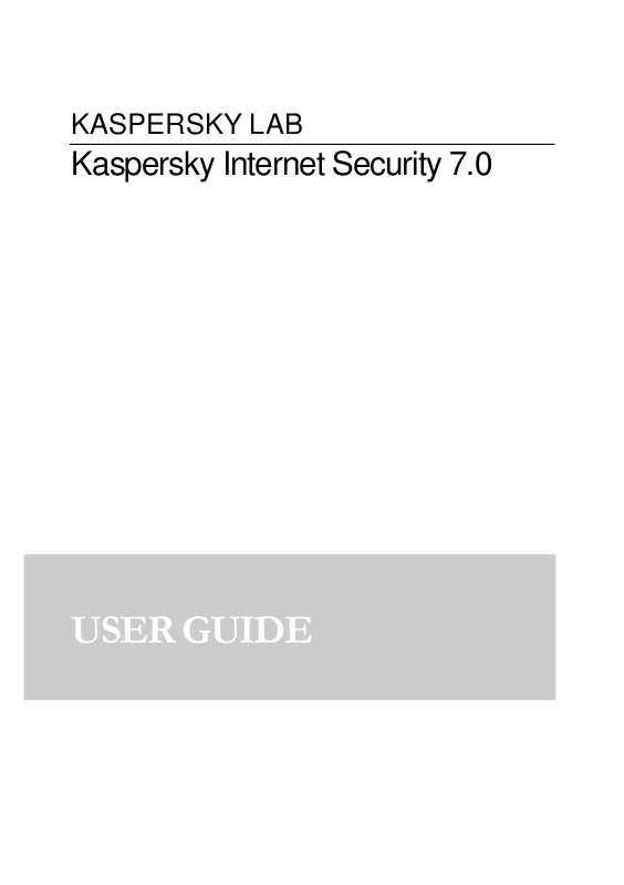 Detailed instructions for use are in the User's Guide. User manual KASPERSKY LAB INTERNET SECURITY 7.0 User guide KASPERSKY LAB INTERNET SECURITY 7.