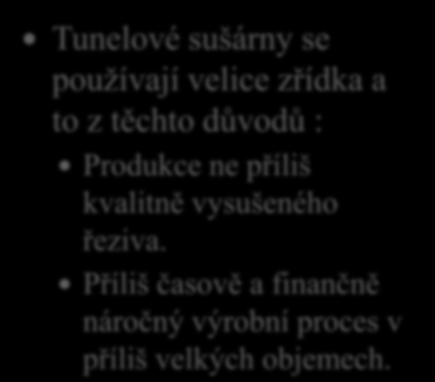 1. Jaké sušárny se používají v praxi častěji komorové nebo tunelové?