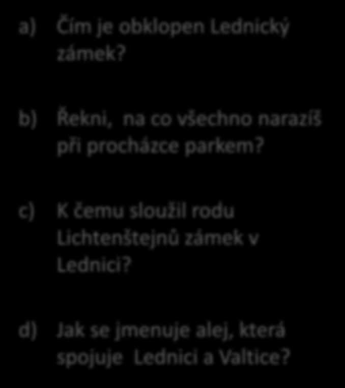 Lednice a) Čím je obklopen Lednický zámek?