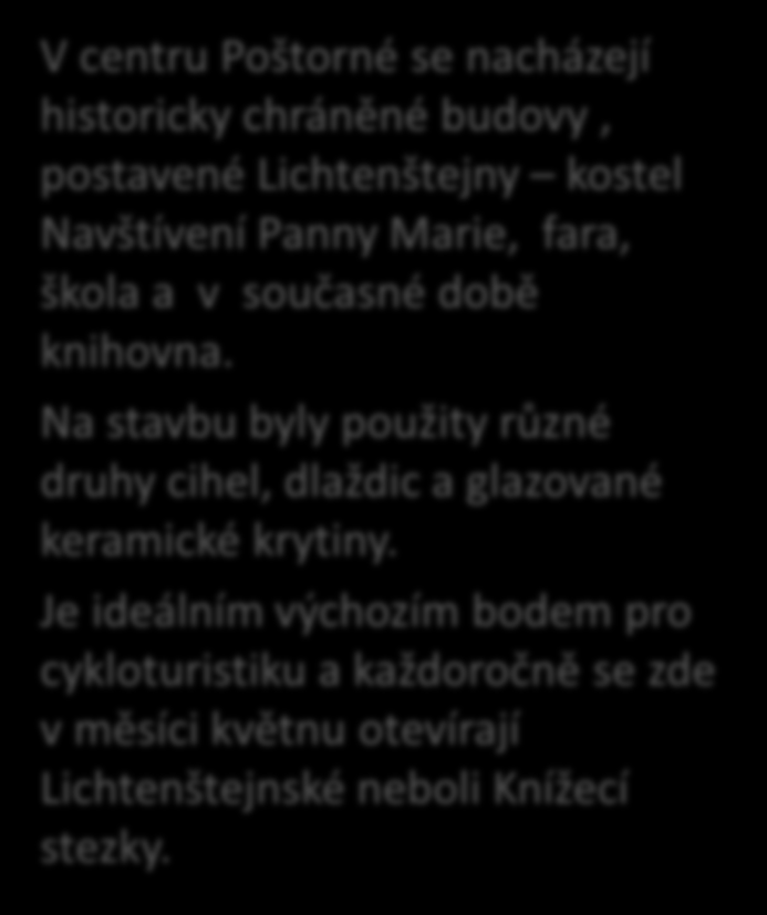 Poštorná V centru Poštorné se nacházejí historicky chráněné budovy, postavené Lichtenštejny