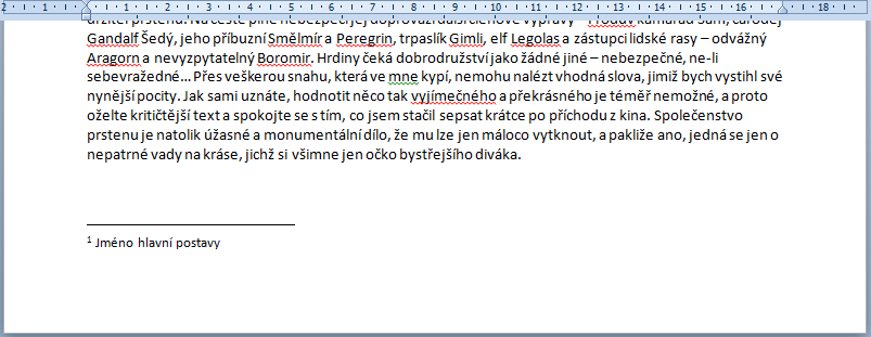 Vložení a úprava poznámky pod čarou, vysvětlivky Poznámky pod čarou a vysvětlivky jsou nástroje, které se běžně využívají v rozsáhlých dokumentech.