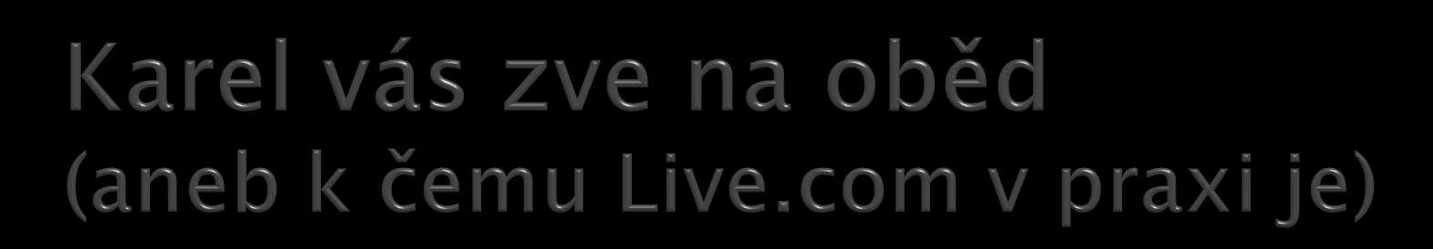 Karel vám pošle email, zve vás na pracovní oběd.