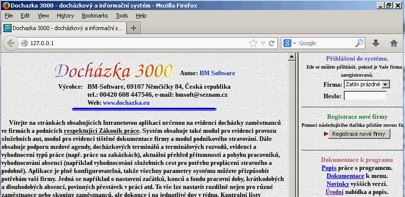 0.1 čímž se dostanete na úvodní stránku docházky: Dodatek: Podpora ze strany výrobce je poskytovaná pouze pro standardní instalaci dle dodané tištěné dokumentace