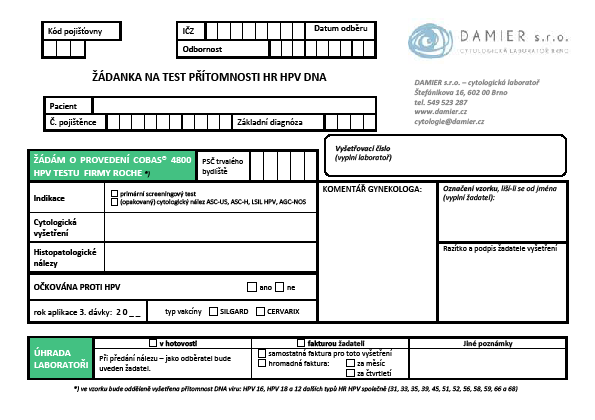 c) Pro cobas HPV test preferujeme vlastní žádanky dodávané společně s odběrovou soupravou: Jiný typ žádanek lze pro všechna nabízená vyšetření užít v případě, že splňují všechny náležitosti dle