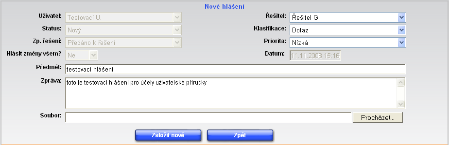 5 Založení nového hlášení Nové hlášení může založit uživatel i řešitel subprojektu. Založení nového hlášení se provádí na základní obrazovce Přehled hlášení kliknutím na tlačítko.