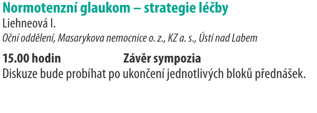 Azarga a léčba glaukomu prezentace firmy Alcon MUDr. Jara Hornová, CSc. 12.00 13.00 hodin Oběd NEUROOFTALMOLOGIE Náhodný nález papiledému kazuistika Bělohlávková K.