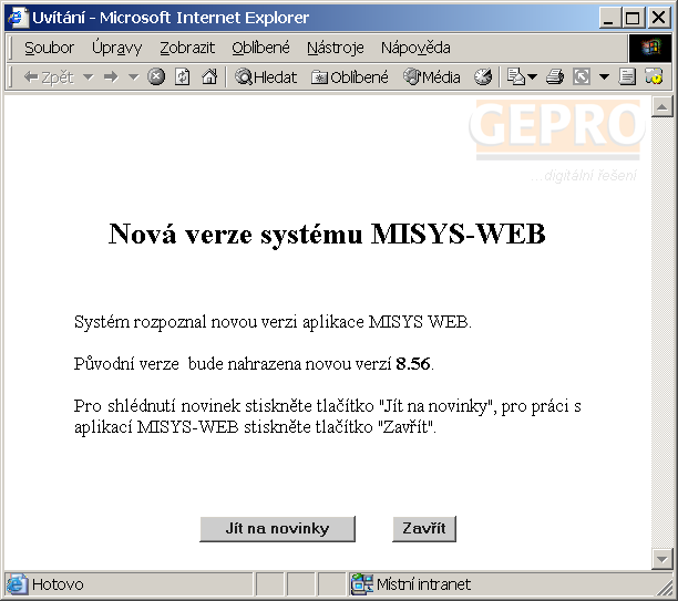 Funkce systému MISYS-WEB Základní prvky systému MISYS-WEB Pokud nebyla aplikace ještě nikdy na PC spuštěna nebo pokud se změní verze systému MISYS-WEB tak se jako první objeví obrazovka s informacemi