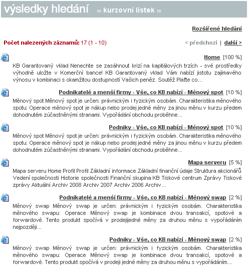 Vyhledávání v textových stránkách» Chci najít konkrétní informaci Pole pro vyhledávání» V jednoduchosti je síla políčko + tlačítko» Stabilní snadno nalezitelné místo Výsledky vyhledávání» Relevance