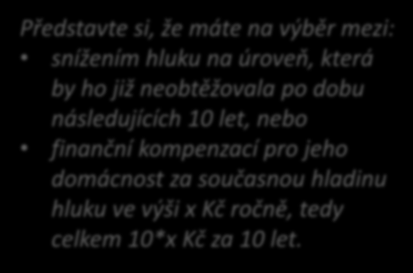 valuační studie - jak se ptáme příklad zdvojená dichotomická volba ano Přijal byste kompenzaci ve výši X Kč?