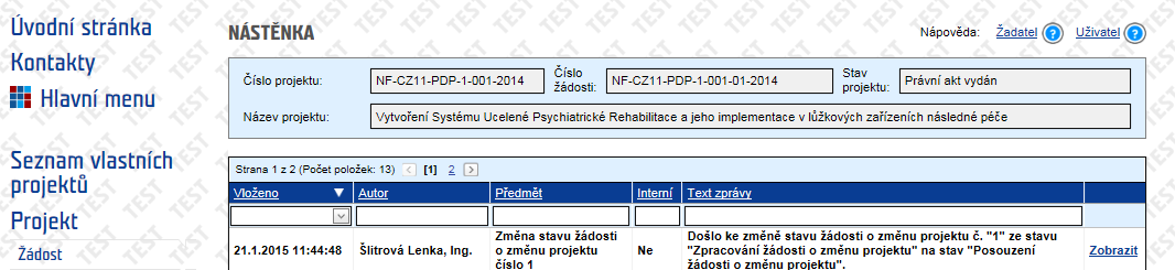 Po provedení přechodu Předání žádosti o změnu projektu k posouzení se na Nástěnce objeví zpráva s