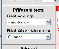 Přiřazení textu (z databáze adres a moje údaje) Chcete-li kolonku nastavit aby se předvyplňovala údajem uloženým v databázi adres, nejprve na kolonku klikněte myší, označí se rámečkem a v levém