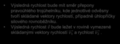 Součet vektorů ležících ve společné rovině loďka plující kolmo na proud řeky v Výsledná rychlost bude mít směr přepony pravoúhlého trojúhelníku, kde jednotlivé odvěsny tvoří skládané vektory