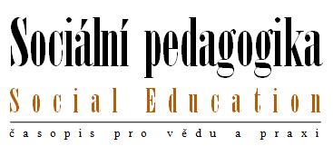 Sociální pedagogika - Český časopis pro sociální pedagogiku Social Education - The Czech journal for socio-educational theory and
