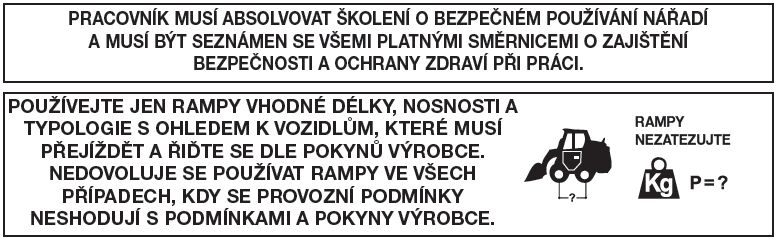 Přejíždění vozidel s ocelovými pásy a kompaktních válců Přejíždění vozidel s ocelovými pásy a kompaktními válci na rampách je dovoleno jen u modelů ramp bez obruby nebo patřičně upravených (např.