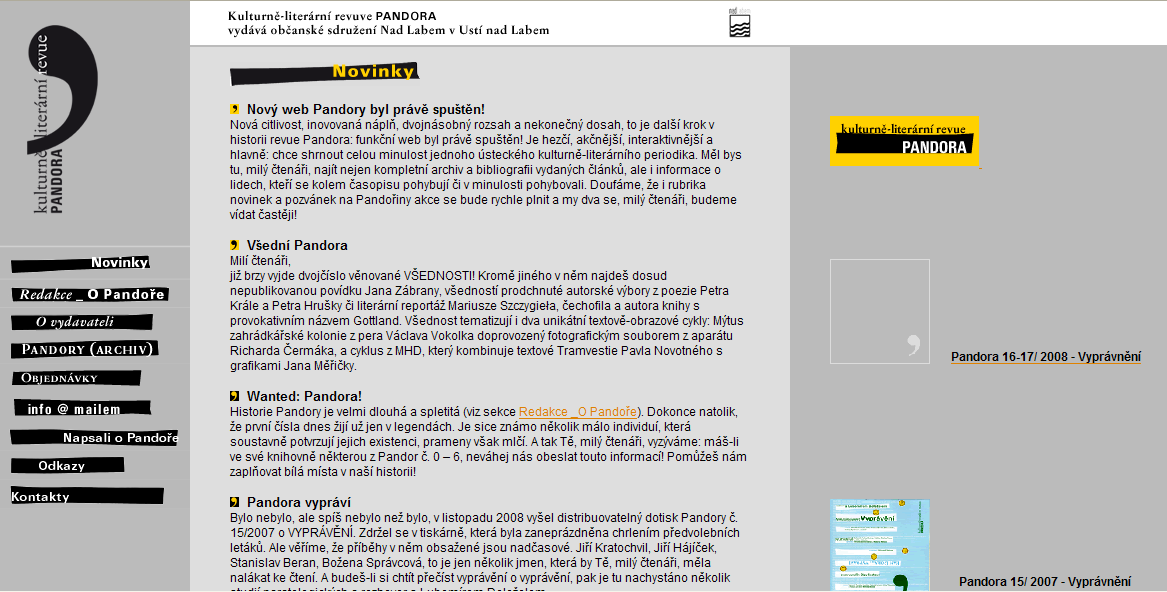 II. Kulturně-literární revue Pandora 2008 Web Pandořiným cílem pro rok 2007 bylo zajistit celorepublikovou distribuci, což se podařilo uzavřením smlouvy s