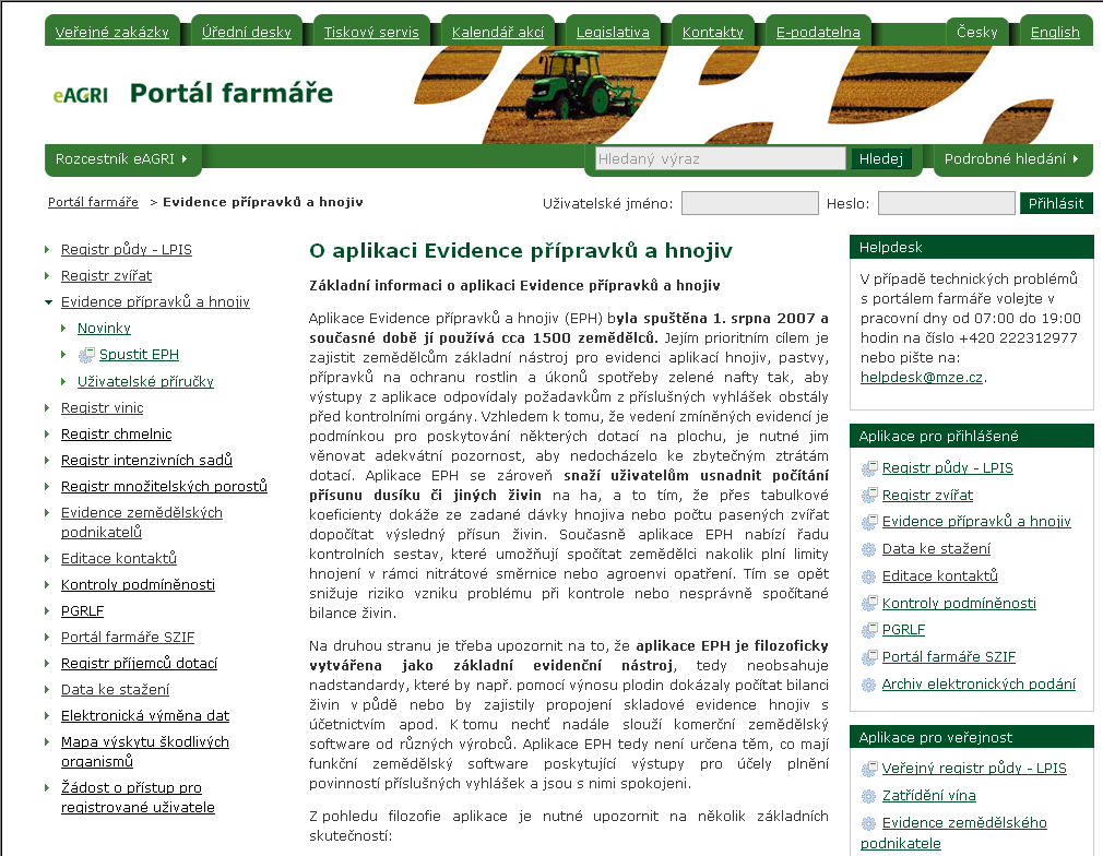 Přihlášení do Portálu eagri (= přihlášení do Portálu farmáře) Kontakt na Helpdesk V levém menu v sekci příslušné aplikace naleznete: Novinky v dané aplikaci, Uživatelské příručky a další dokumenty