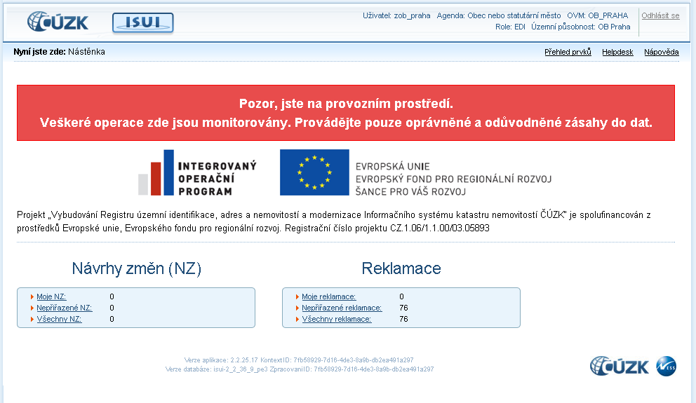 V záhlaví stránky je možné ověřit: přihlášeného uživatele, agendu (ve Vašem případě obec nebo stavební úřad), orgán veřejné moci (OVM), role, které má přihlášený uživatel přidělené, územní působnost.