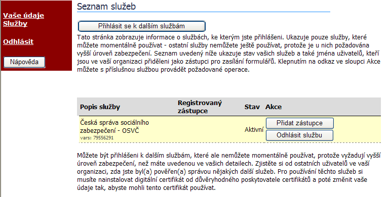 Správa asistentů Role Asistent je určena především pro případ, kdy si přejete umožnit vstup do aplikace někomu z Vaší organizace, ale nechcete umožnit přístup ke všem službám a správě účtů.