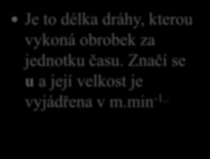 Hlavní pohyby a rychlosti při obrábění 17. Řekni, co víš o pojmu posuvná rychlost.