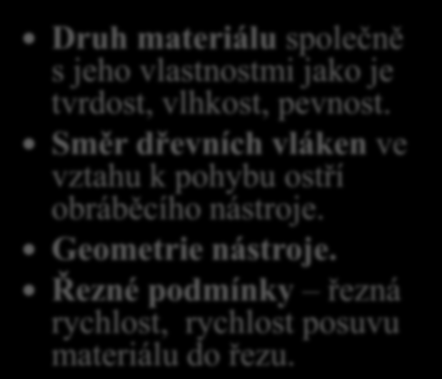 Vznik třísky, řezný odpor 19. Vyjmenuj činitele mající vliv na na oddělování třísky při obrábění.