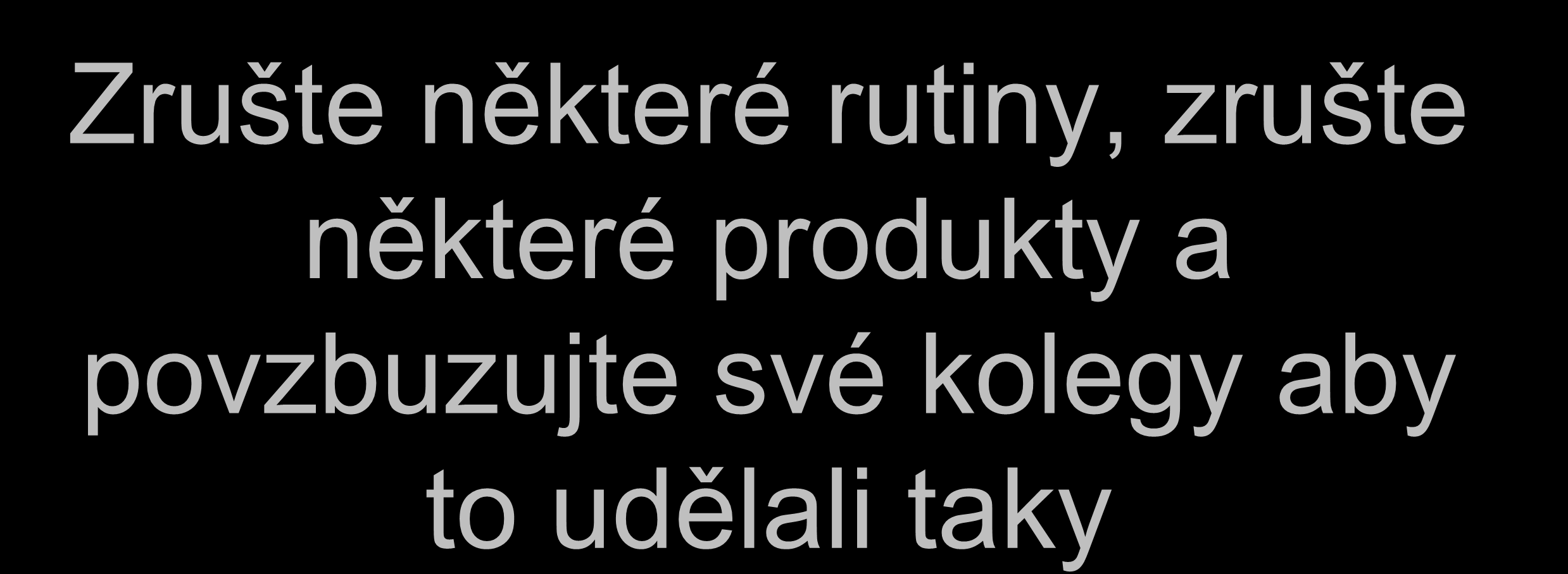Zrušte některé rutiny, zrušte některé