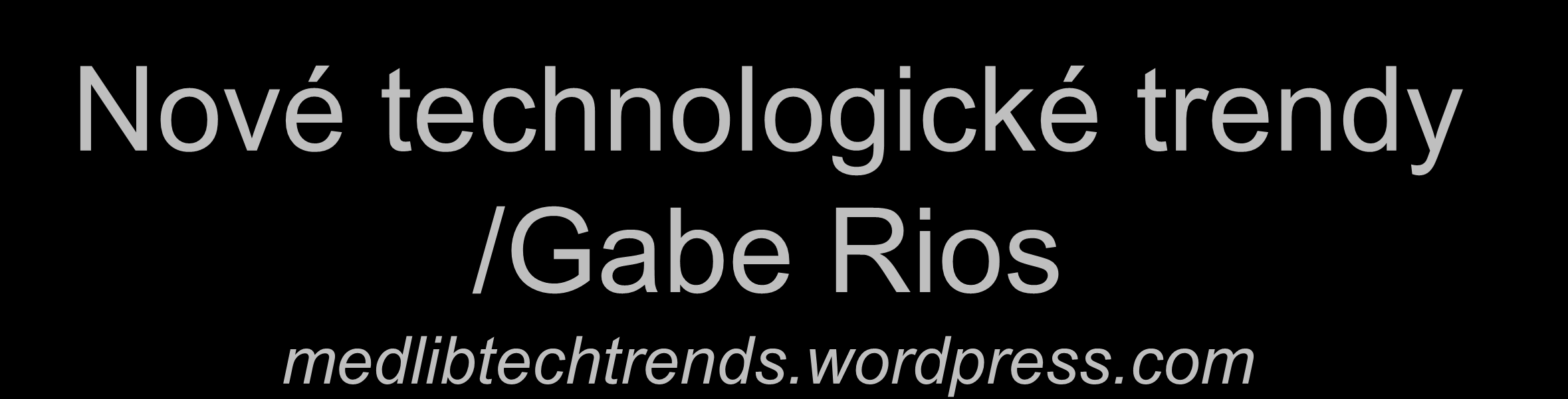 Nové technologické trendy /Gabe