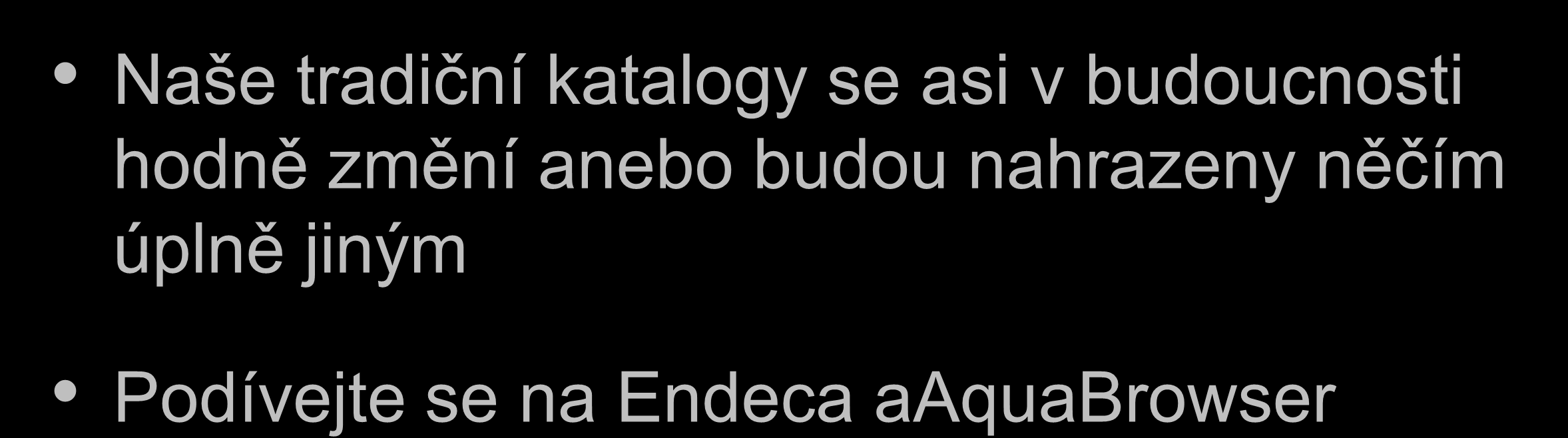 Catalog Overlays Překrývání katalogu Naše tradiční katalogy se asi v budoucnosti