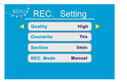 5.2.4 REC setting Nastavení přehrávání Quality - Kvalita záznamu H vysoká kvalita M střední kvalita L - nízká kvalita Overwrite - Přepis nejstarších záznamů Section Nastavení délky jednotlivých