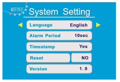 5.2.5 Card info Informace o SD kartě Toto menu slouží k naformátování disku a získání informaci o paměti SD karty. V menu se pohybujte směrovými tlačítky na dálkovém ovladači (nahoru, dolu). 5.2.6 System setting Systémové nastavení Language nastavení jazyku Alarm period nastavení alarmu Timestamp zobrazení času na videozáznamu Reset resetování přístroje Version Verze systému www.
