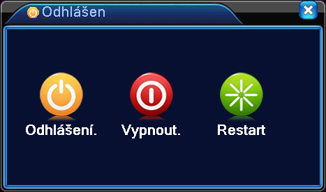 7. Odhlášení Odhlášení, vypnutí systému, nebo restartování. Ke vstupu můžete použít menu základní plochy, nebo vstoupit do [hlavní menu]. Obrázek 13.
