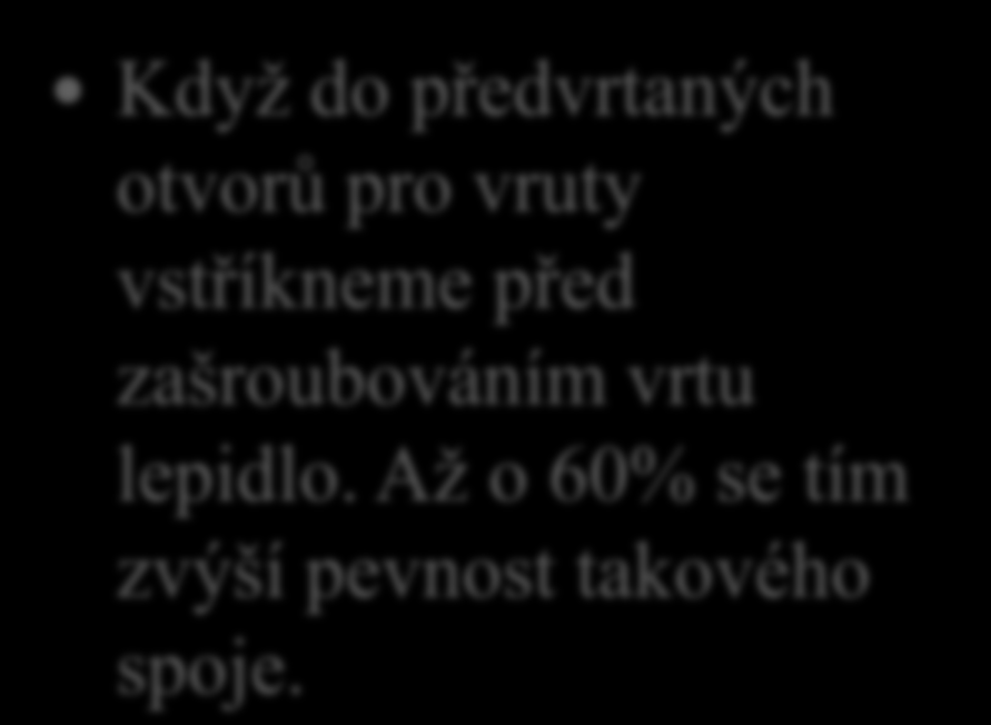 Spojení vruty 7. Čemu se říká při spojování vruty injektáž?