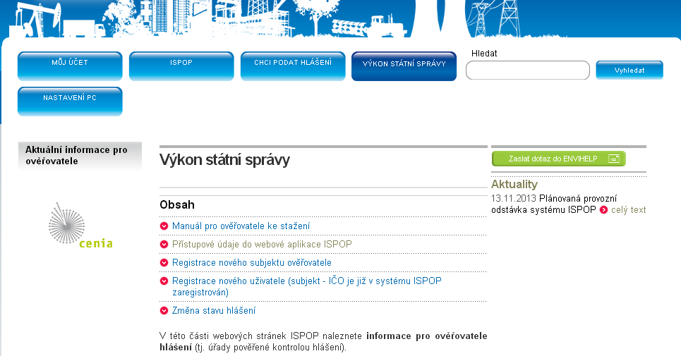 5.2 Výkon státní správy Záložka Výkon státní správy je určena výhradně ověřovatelům a recenzentům. Naleznete zde Manuál pro ohlašovatele, návod pro registraci nového uživatele s rolí ověřovatel ad. 5.