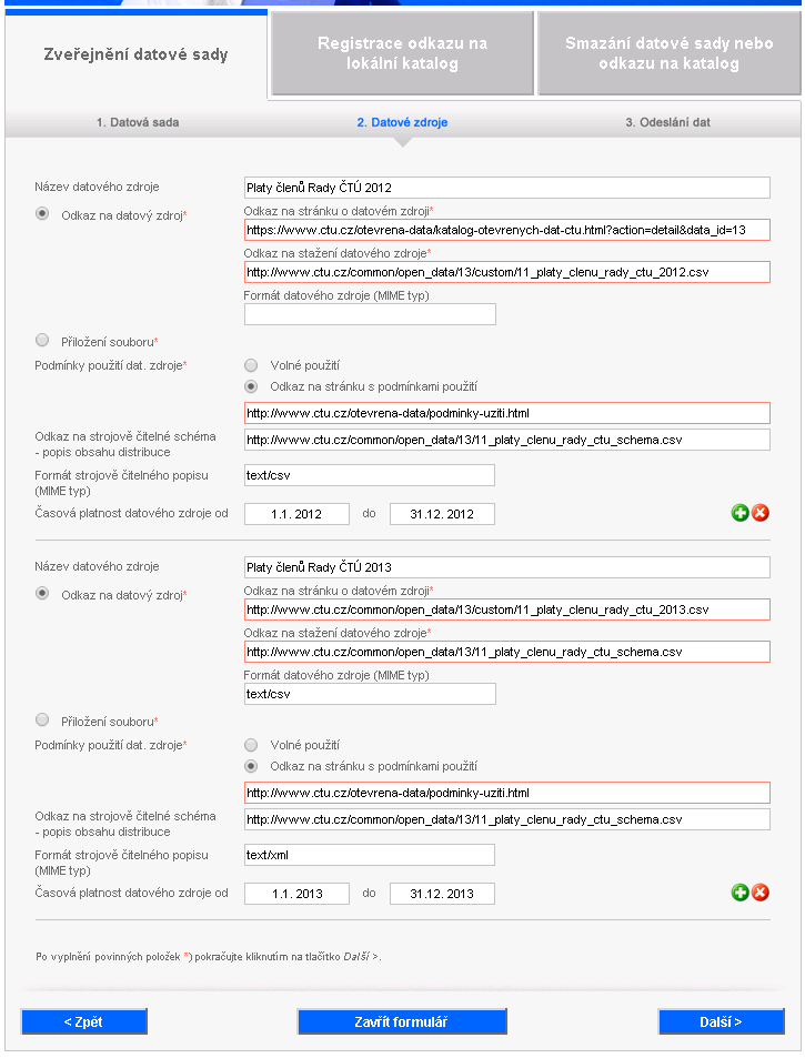 Chci vložit katalogizační záznam do NKOD Zadat údaje o datové sadě Přidat datové zdroje (distribuce) Poslat datovou schránkou Datová sada uložena v RDZ K záznamu o datovém zdroji lze přiložit i