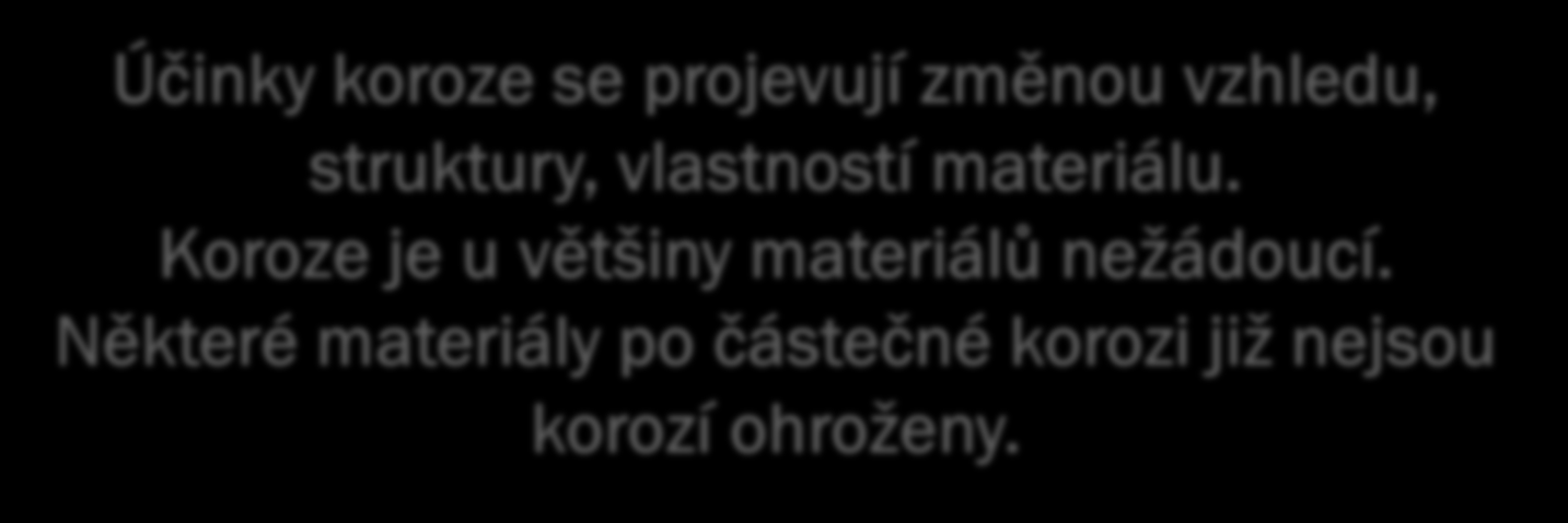 Koroze a ochrana proti korozi Koroze je narušování materiálů chemickým nebo elektrochemickým způsobem, který působí z okolního prostředí Účinky koroze se