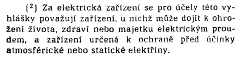 Pak ať se nám to líbí či nelíbí, platí: Vyhl. č. 20/1979 Sb. ve znění Změn: 553/1990 Sb., 352/2000 Sb. a 159/2002 4 odst. (6) Výchozí a pravidelné revize smějí vykonávat jen revizní technici.