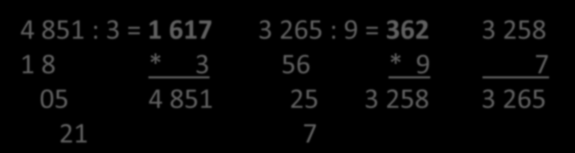 4 851 : 3 = 3 265 : 9 = 4 851 : 3 = 1 617 3 265 : 9 =