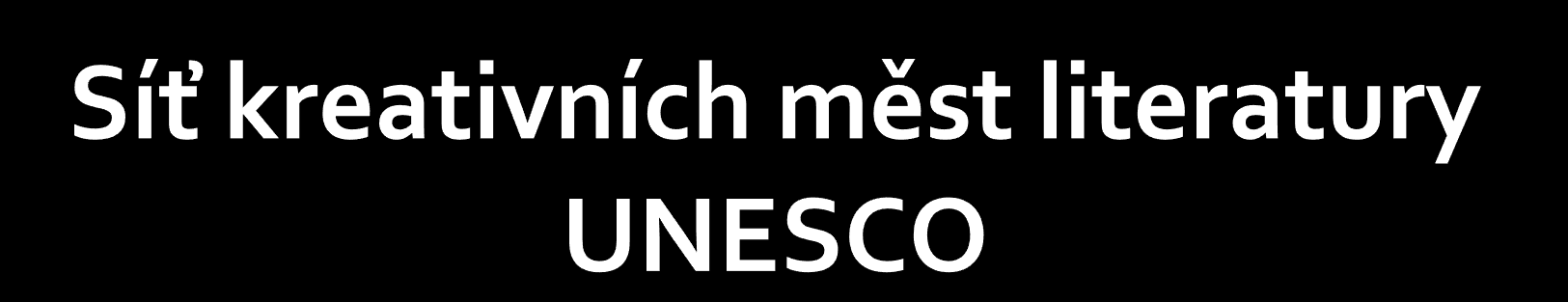 UNESCO Creative Cities Network Založena v roce 2004 Členství v síti není časově omezeno Titul není spojen s