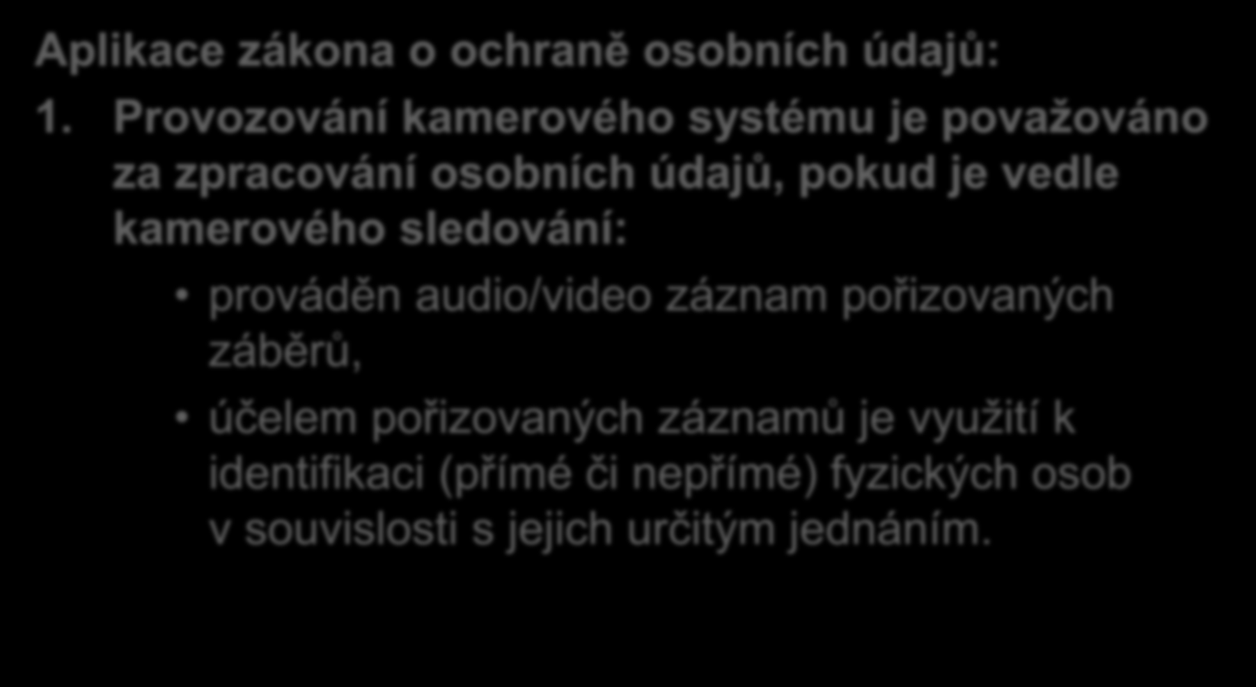 Stručně k zákonu č. 101/2000 Sb. Aplikace zákona o ochraně osobních údajů: 1.