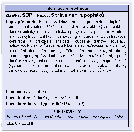 ČÁST VII - ISvoš pro studenty 41 Informace o předmětu V tabulce v pravé části stránky se zobrazují detailní údaje o jednotlivých předmětech.