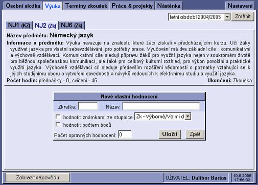 ČÁST VIII - ISv oš pro zaměstnance 53 Přidání vlastního hodnocení U každého vlastního hodnocení je nutné uvést jeho zkratku a název. Název hodnocení ze zobrazuje v seznamu hodnocení apod.