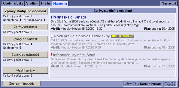 ČÁST X - Nástěnka 64 1 Čtení zpráv Elektronická nástěnka plní stejnou funkci jako klasická nástěnka s tím rozdílem, že zobrazené zprávy vidí pouze uživatelé, kteří patří do skupiny, pro které je