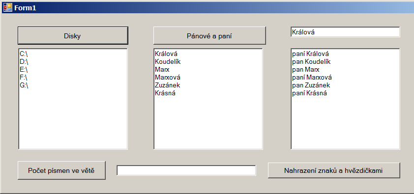 Pracovní list Cvičení 1. Vstupem je příjmení v textboxu. Pro jednoduchost budeme předpokládat, že všechna česká ženská příjmení končí na á. Zjistěte, zda se jedná o muže nebo ženu 2.