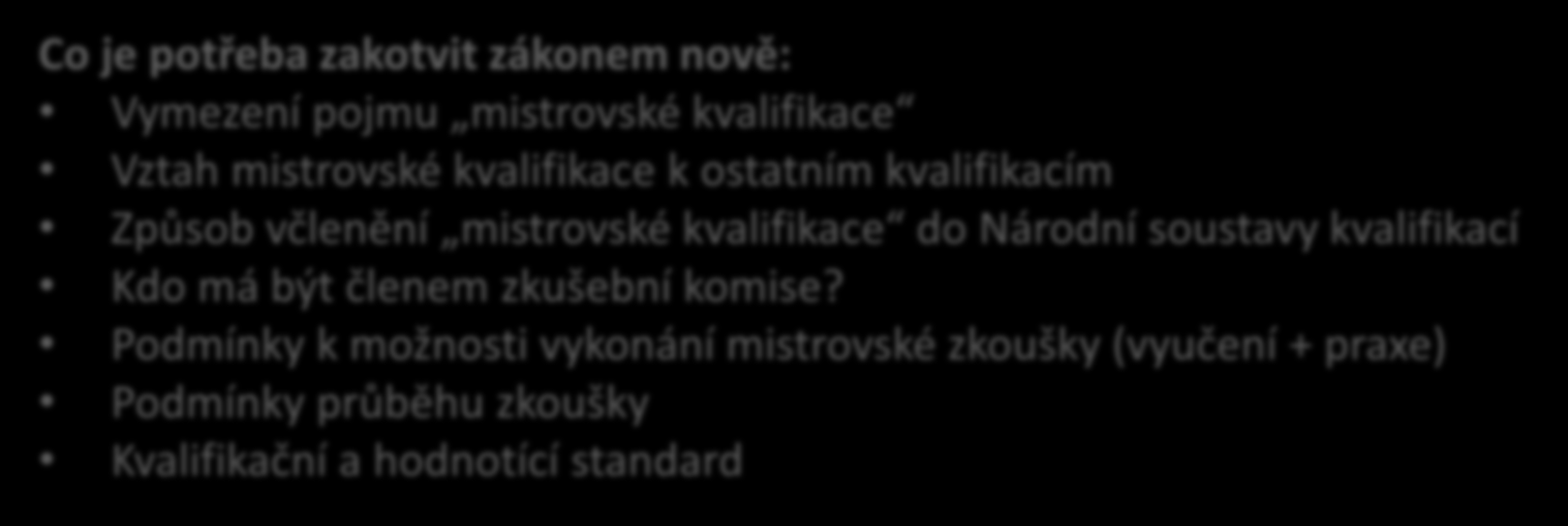 Legislativní zakotvení mistrovské zkoušky Počáteční nebo další vzdělávání? Zákon č. 179/2006 Sb.