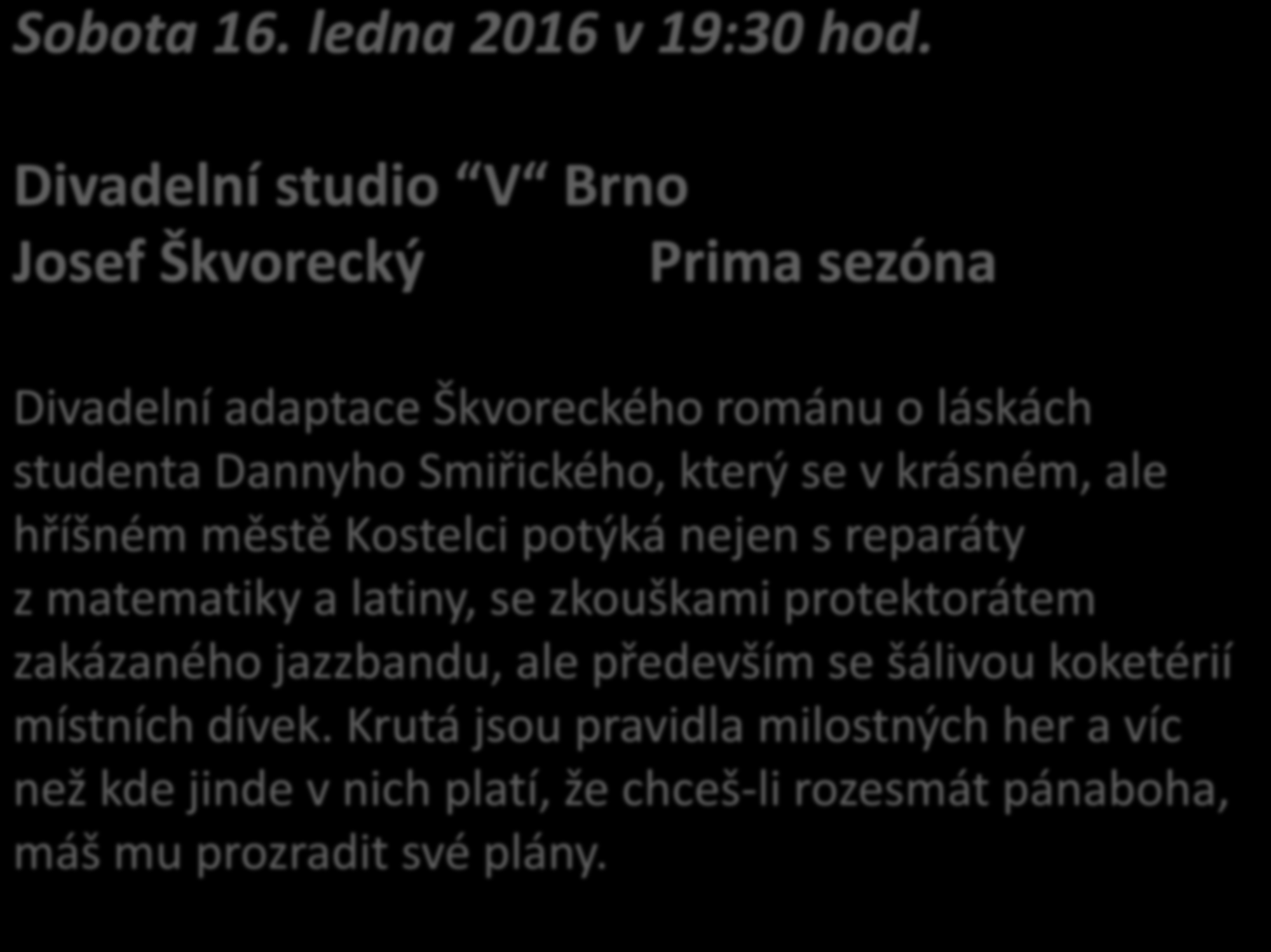 Sobota 16. ledna 2016 v 19:30 hod.