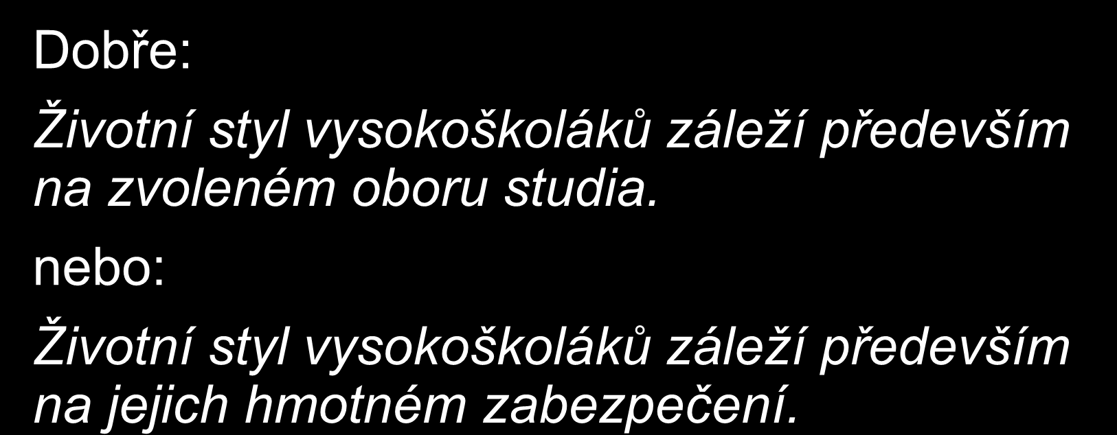 Příklad pro vytyčení ústřední myšlenky Špatně: Vysokoškolský život.