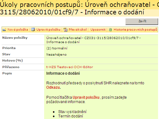 3.2 Informace o dodání Popis procesu: Ochraňovatel provede vyskladnění zásoby a doplní termín dodání VZ. Předpoklad: oprávnění Ochraňovatel Postup kroky 1.