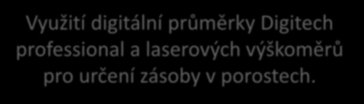 Získávání taxačních dat v porostech Vyšší odborná škola lesnická a Střední lesnická škola Bedřicha