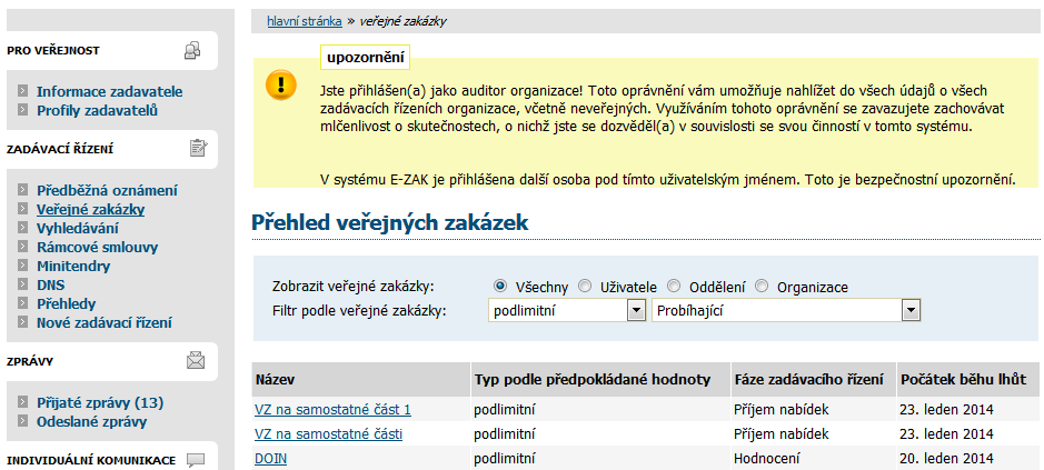7.2. Menu v nástroji E-ZAK Položky menu systému E-ZAK zobrazované v levém sloupci stránky jsou rozděleny do několika sekcí: Pro veřejnost Zadávací řízení kapitola Přehledy a detail veřejných zakázek,