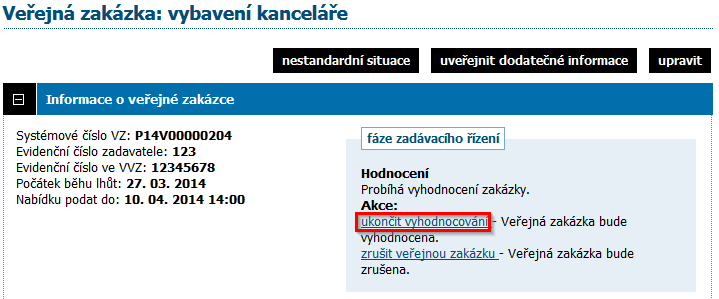 11.2. Vyhodnocení zadávacího řízení Ve fázi Hodnocení je potřeba provést otevření, kontrolu úplnosti, posouzení a hodnocení obdržených nabídek.